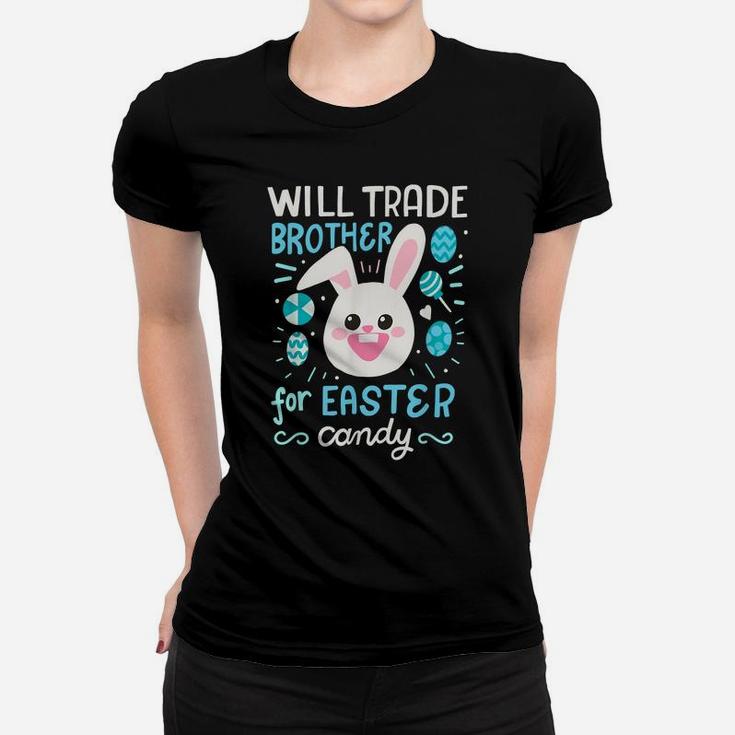 Will Trade Sister For Easter Candy Boys Kids Easter Women T-shirt