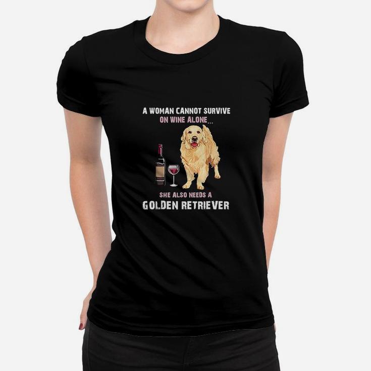 Woman Cannot Survive On Wine Alone She Need Golden Retriever Women T-shirt