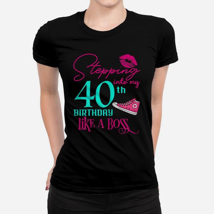 Womens 40Th Birthday Like A Boss Funny Step Pink 40 Bday Women Gift Women T-shirt