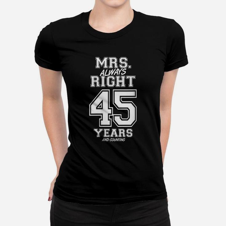 Womens 45 Years Being Mrs Always Right Funny Couples Anniversary Women T-shirt