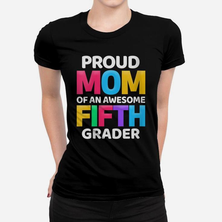 Womens 5Th Grade Gift Proud Mom Of An Awesome Fifth Grader Women T-shirt