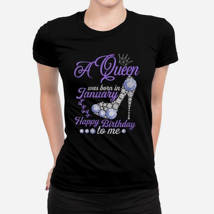 Womens A Queen Was Born In January Happy Birthday To Me Cute Gift Women T-shirt