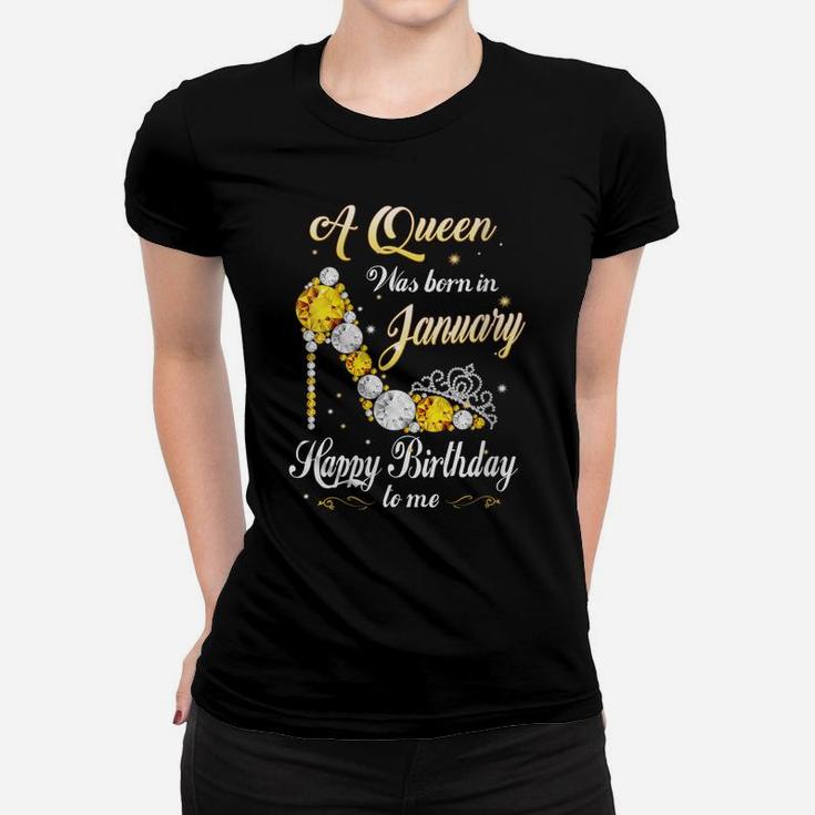 Womens A Queen Was Born In January Happy Birthday To Me Shoes Gift Women T-shirt