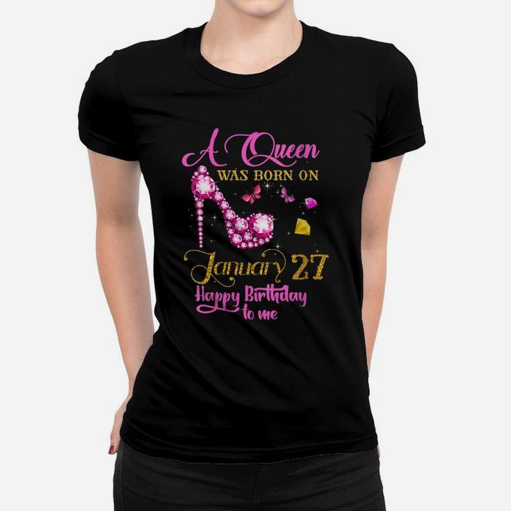 Womens A Queen Was Born On January 27, 27Th January Birthday Gift Women T-shirt