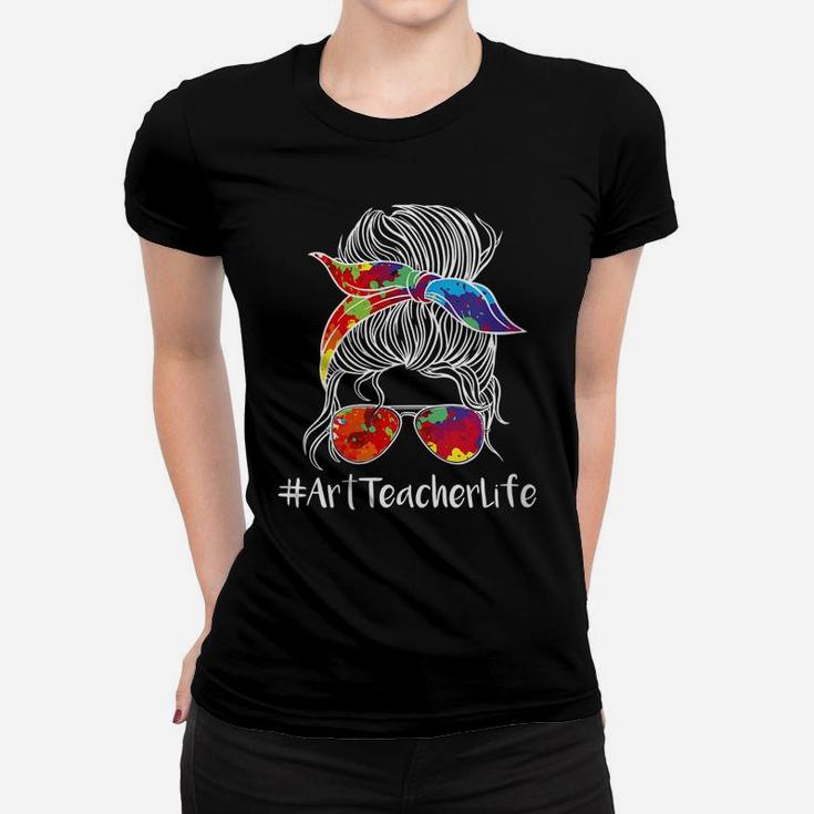 Womens Back To School Messy Bun Art Teacher Life Women T-shirt