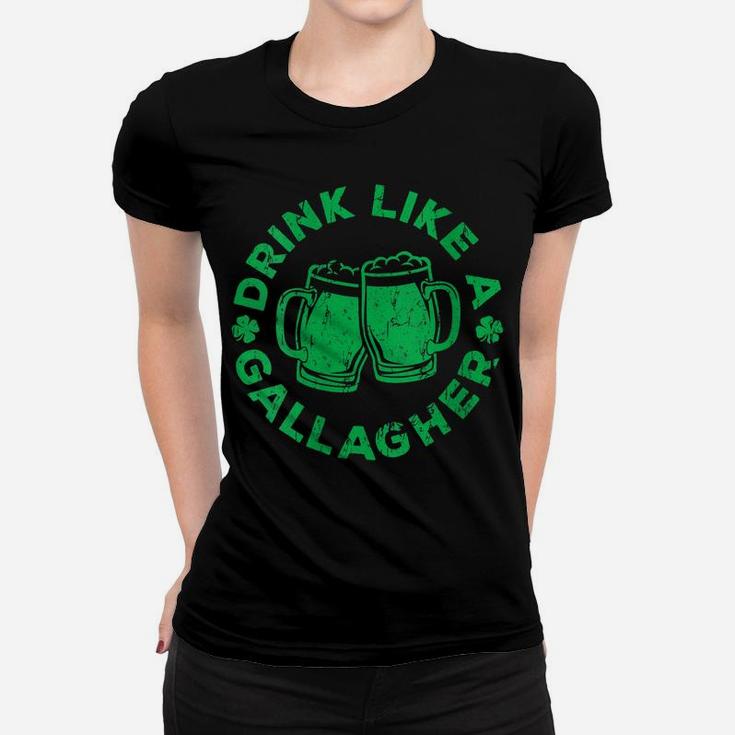 Womens Drink Like A Gallagher  Saint Patrick Day Gift Women T-shirt