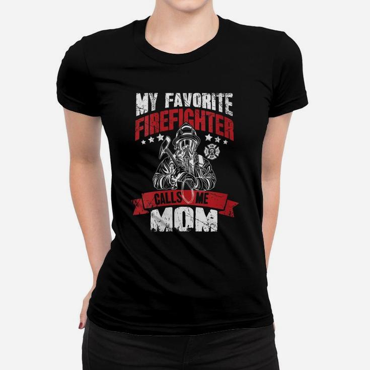 Womens Fireman Proud Mom Gift My Favorite Firefighter Calls Me Mom Women T-shirt