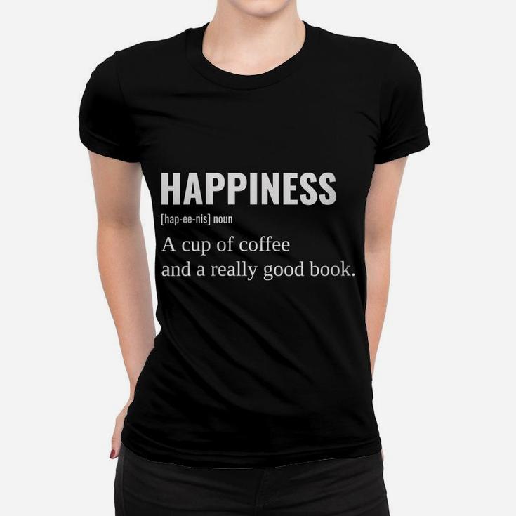 Womens Funny Happiness Noun Definition With Coffee And Good Book Women T-shirt