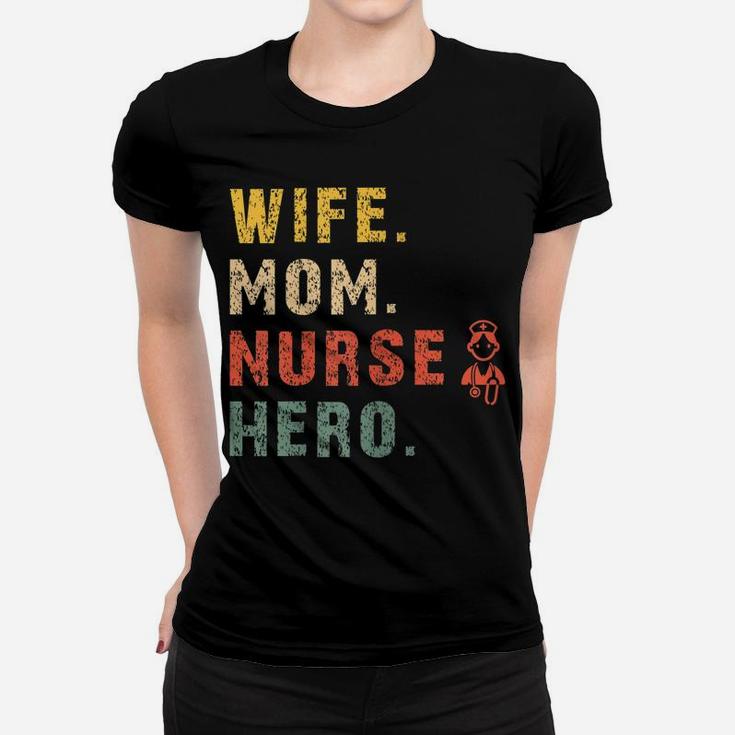 Womens Funny Wife Mom Nurse Hero Saying - Retro Doctor Assistant Women T-shirt