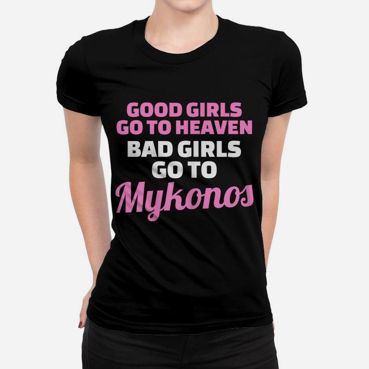 Womens Good Girls Go To Heaven Bad Girls Go To Mykonos Women T-shirt