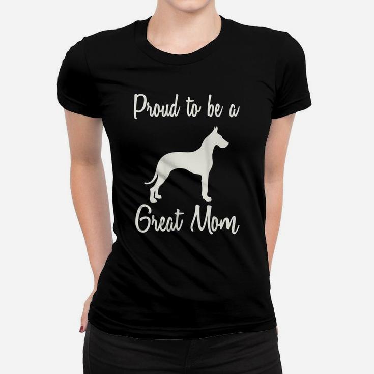 Womens Great Dane Mom, Proud To Be A Great Mom, Great Dane Mama Women T-shirt