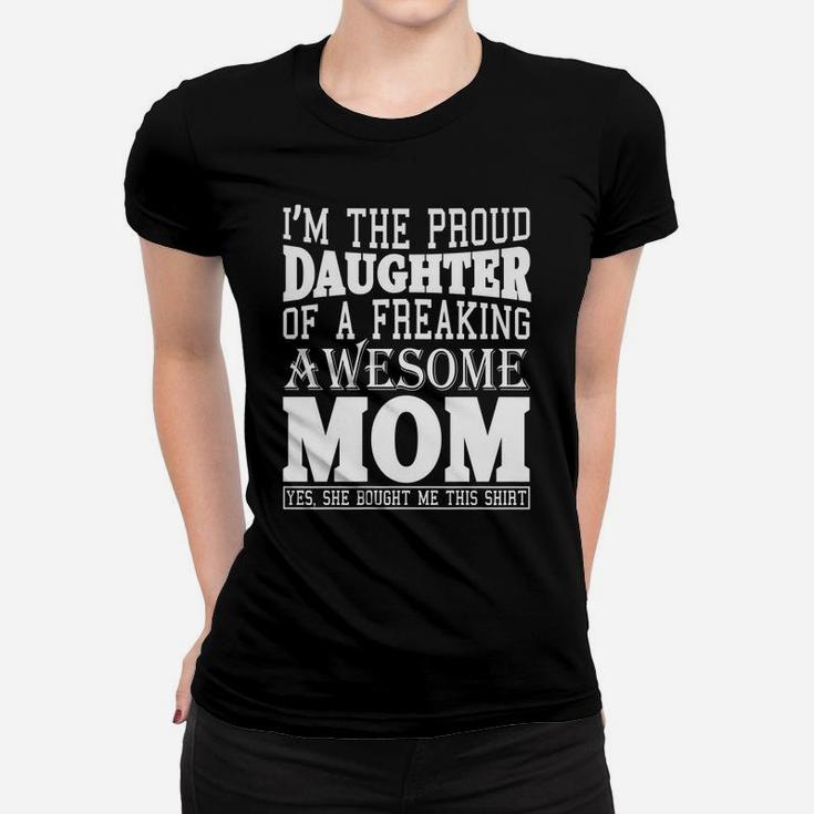 Womens I Am The Proud Daughter Of Awesome Mom Gift Funny Mom Shirt Women T-shirt