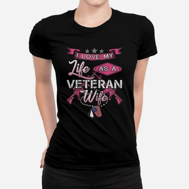 Womens I Love My Life As A Veteran Wife Proud Military Family Shirt Women T-shirt