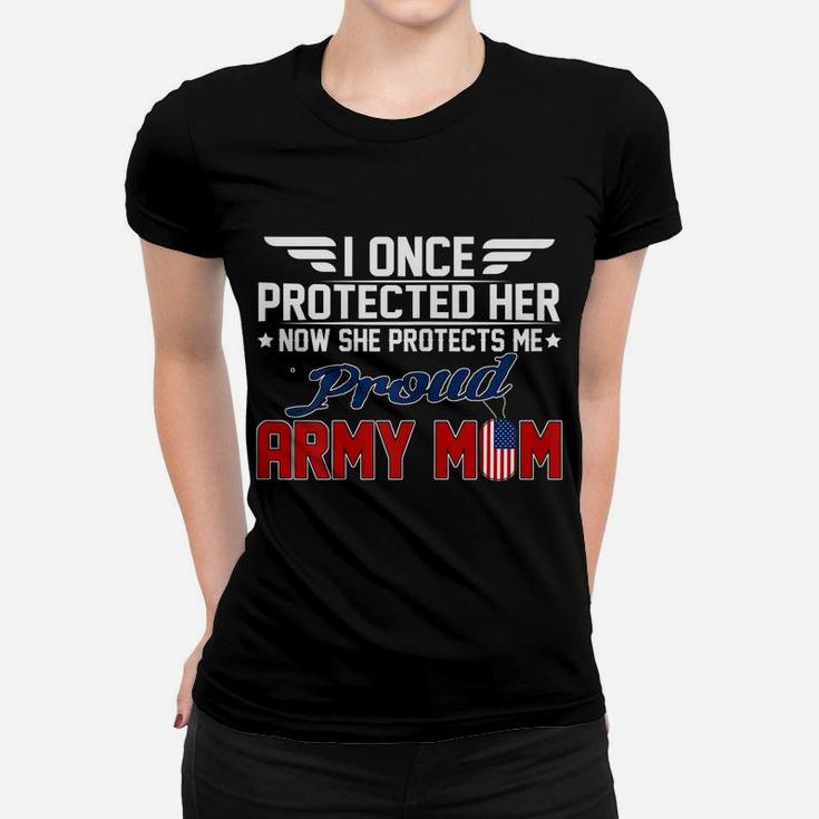 Womens I Once Protected Her She Protects Me Proud Army Mom Women T-shirt