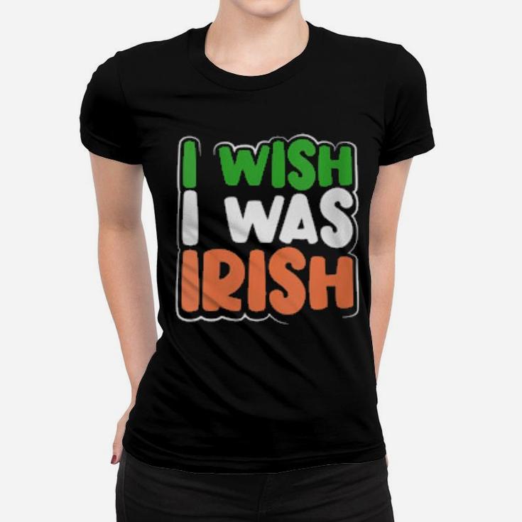 Womens I Wish I Was Irish St Patrick's Day Women T-shirt