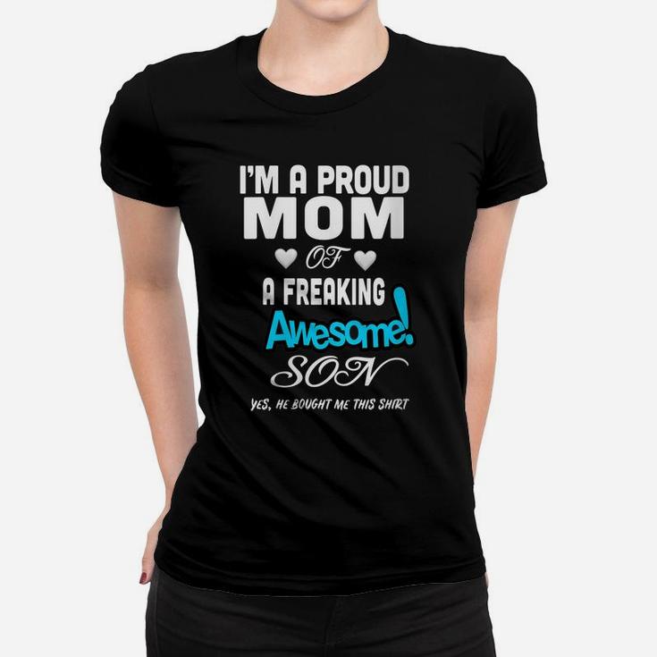 Womens I'm A Proud Mom Of A Freaking Awesome Son He Bought Me This Women T-shirt