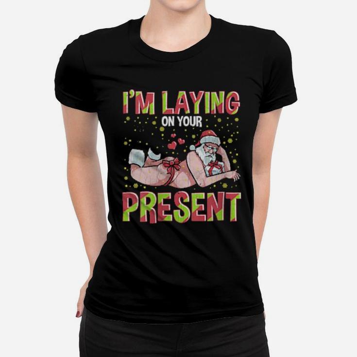 Womens I'm Laying On Your Present Women T-shirt