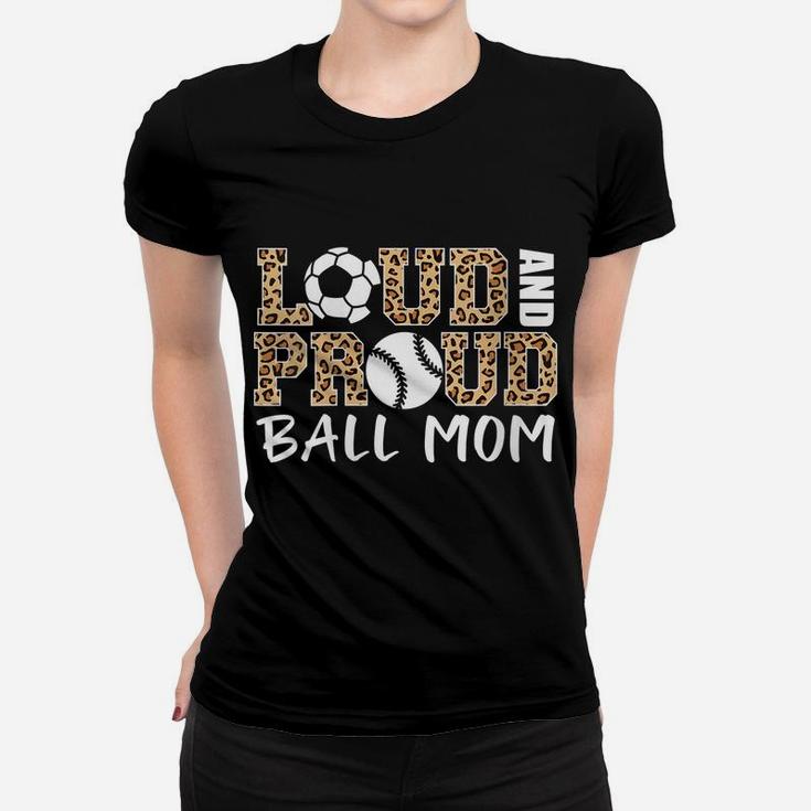 Womens Loud And Proud Ball Mom Leopard Soccer Baseball Player Mom Women T-shirt