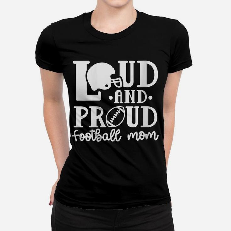 Womens Loud And Proud Football Mom Sport Funny Cute Women T-shirt