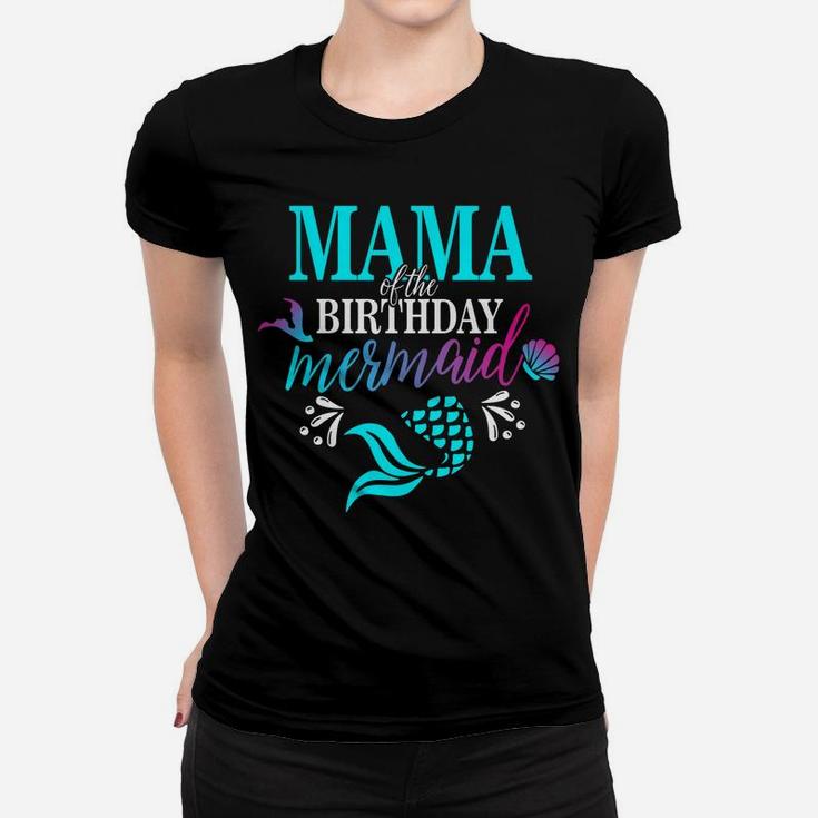 Womens Mama Of The Birthday Mermaid Matching Family T-Shirt Women T-shirt