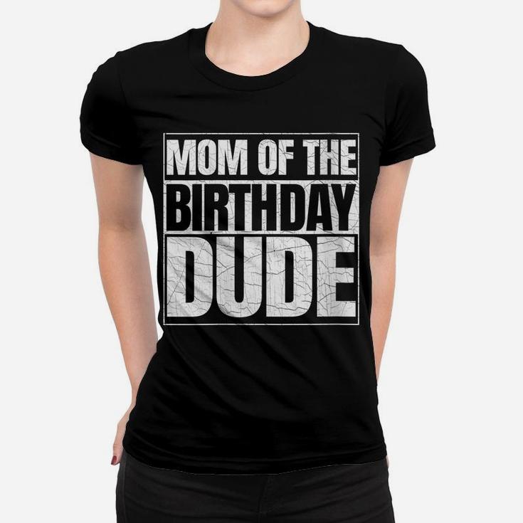 Womens Mom Of The Birthday Dude | Mother's Day Proud Mom Of Boys Women T-shirt