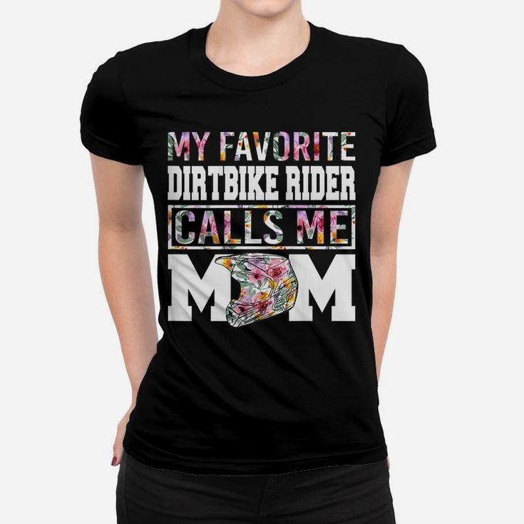 Womens My Favorite Dirt Bike Rider Calls Me Mom Funny Mothers Women T-shirt