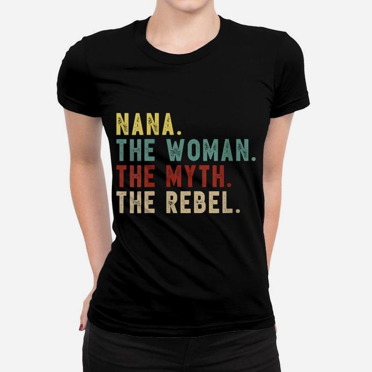 Womens Nana The Woman The Myth The Rebel Shirt Bad Influence Legend Women T-shirt