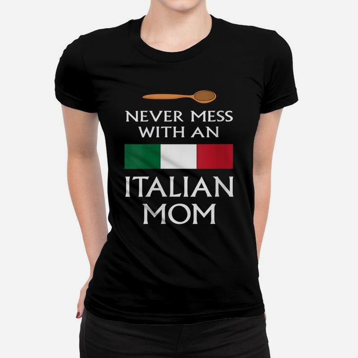 Womens Never Mess With An Italian Mom Funny Mother Proud Italy Flag Women T-shirt