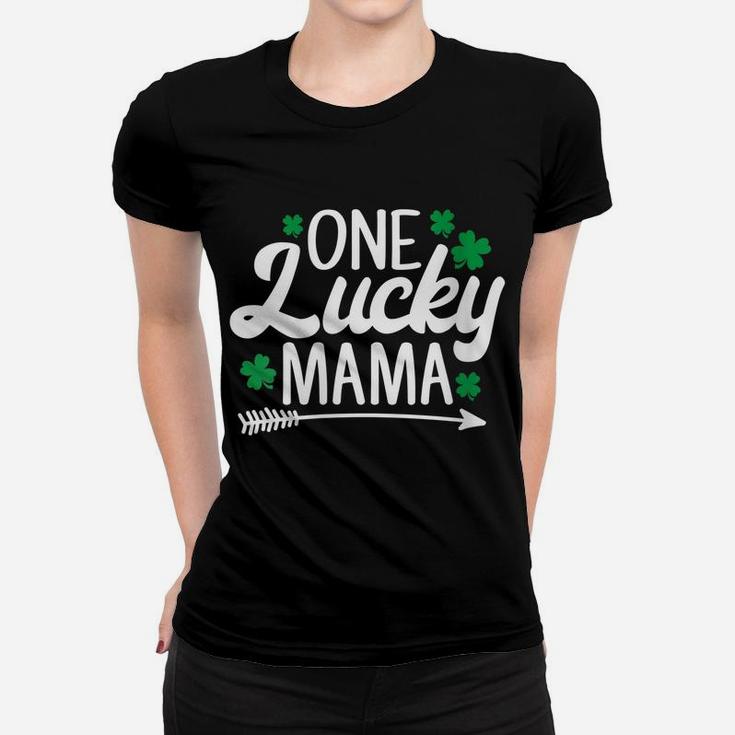 Womens One Lucky Mama Funny Shamrock St Patrick's Day Gift Women T-shirt
