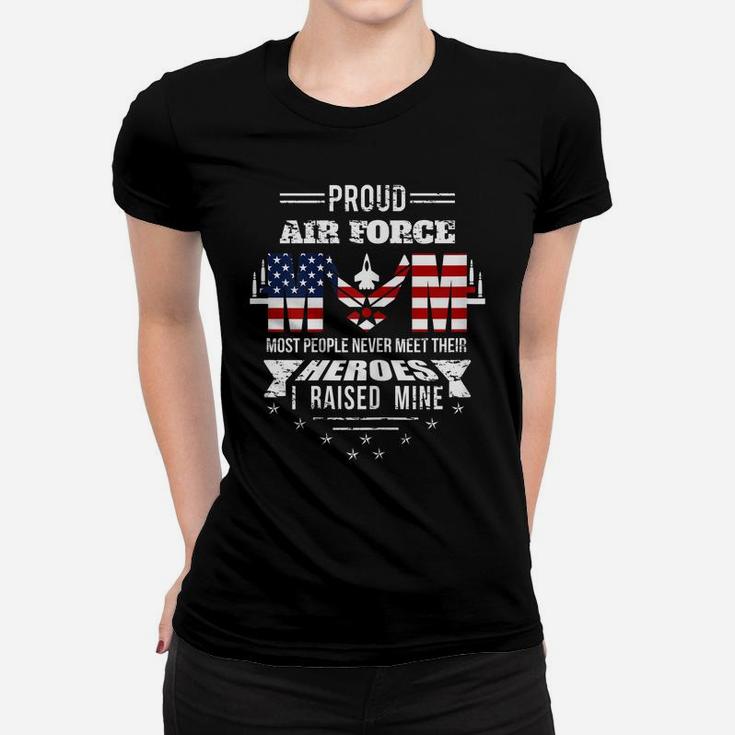 Womens Proud Air Force Mom Most People Never Meet Their Heroes Women T-shirt
