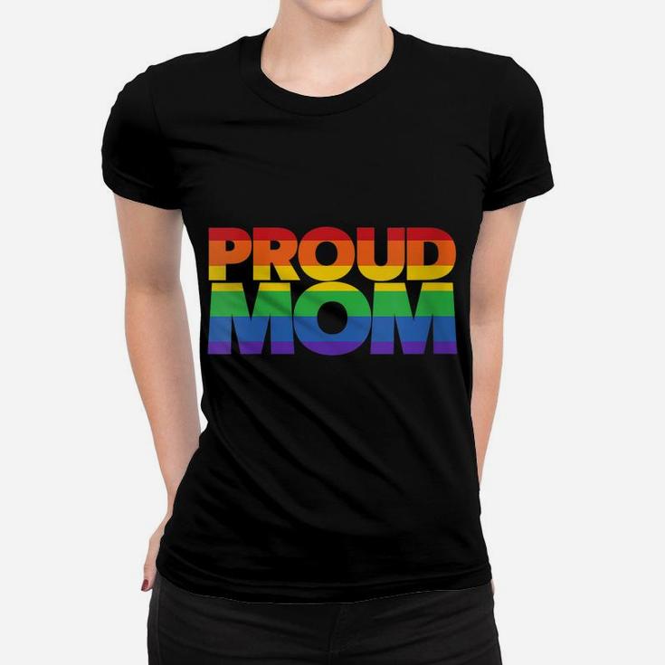 Womens Proud Lgbt Mom Friends And Family Lgbtq Proud Mom Women T-shirt