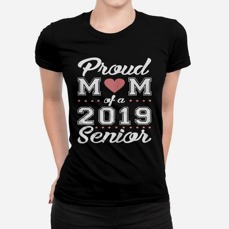 Womens Proud Mom Of A Class 2019 Graduate  Graduation Gift Women T-shirt