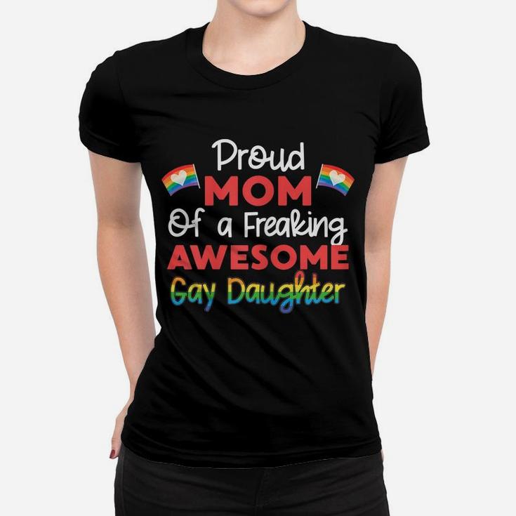 Womens Proud Mom Of A Freaking Awesome Gay Daughter Lgbtq Family Women T-shirt