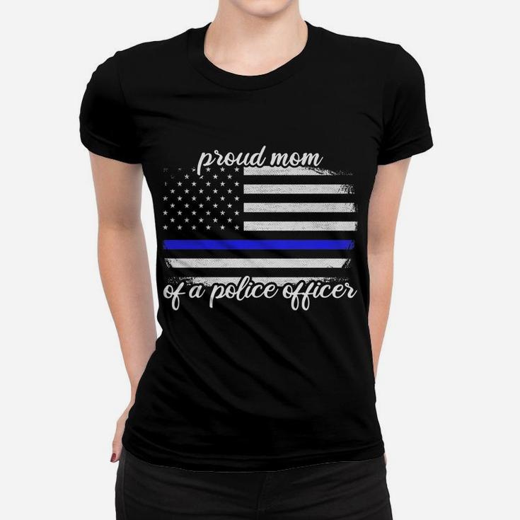 Womens Proud Mom Of A Police Officer Thin Blue Line Women T-shirt