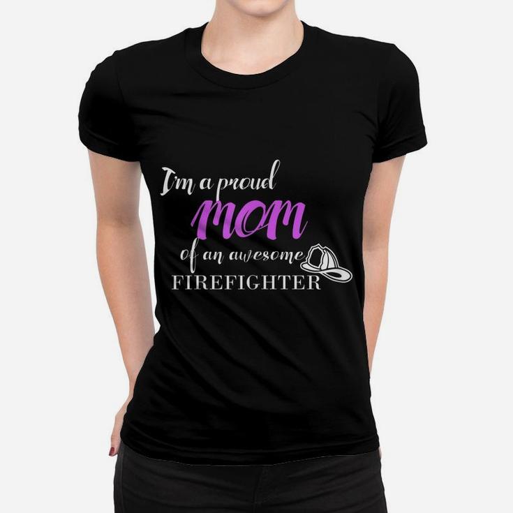 Womens Proud Mom Of An Awesome Firefighter , Gift For Mother Women T-shirt