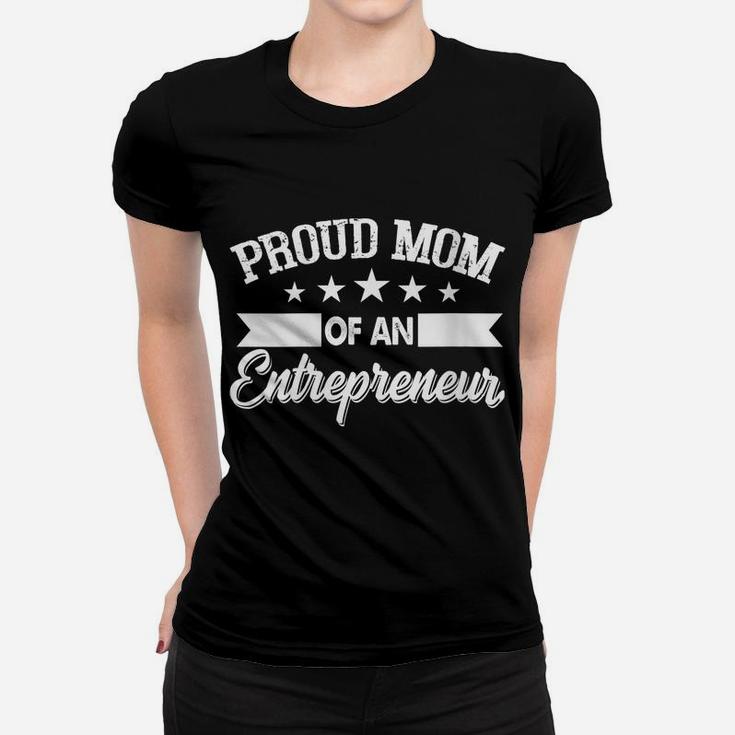 Womens Proud Mom Of An Entrepreneur, Business Owners Mother Gift Women T-shirt