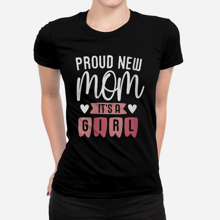 Womens Proud New Mom It's A Girl Mother's Day Pregnancy Baby Women T-shirt