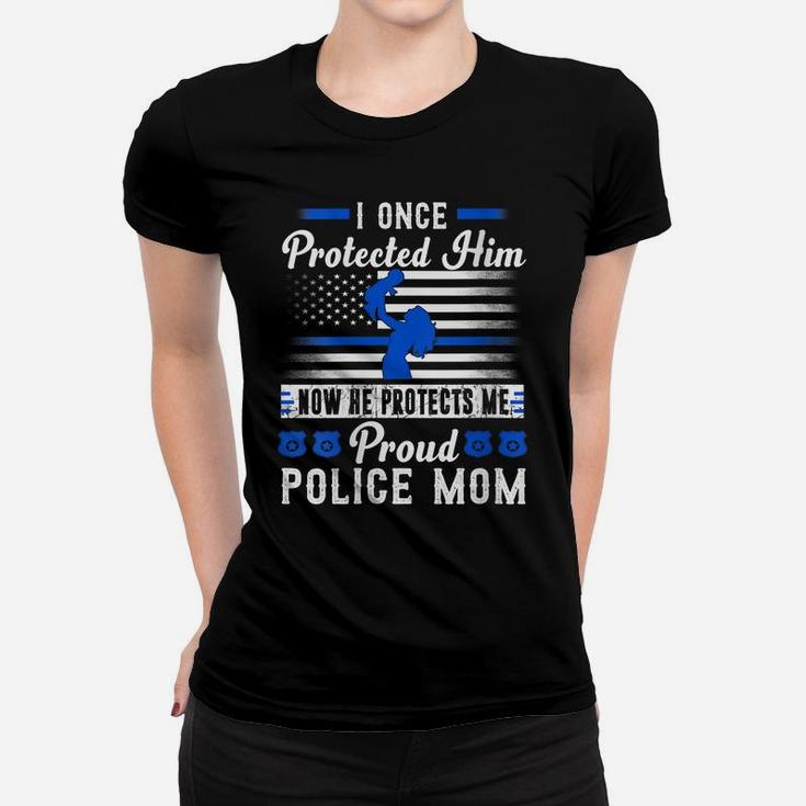 Womens Proud Police Mom I Once Protected Him Now He Protects Me Women T-shirt