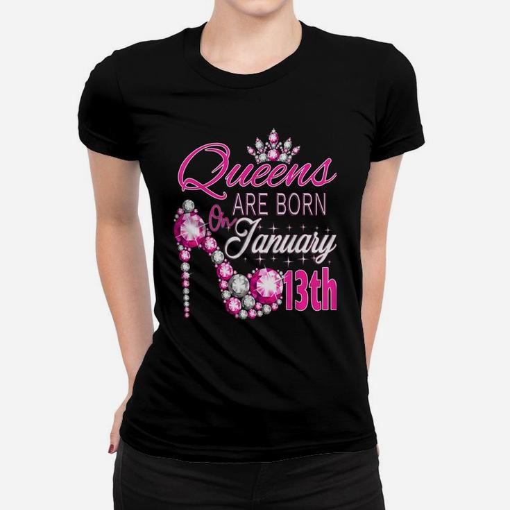 Womens Queens Are Born On January 13Th A Queen Was Born In Women T-shirt