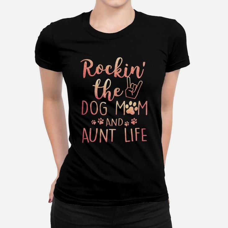 Womens Rockin' The Dog Mom And Aunt Life Mothers Day Gift Dog Lover Women T-shirt