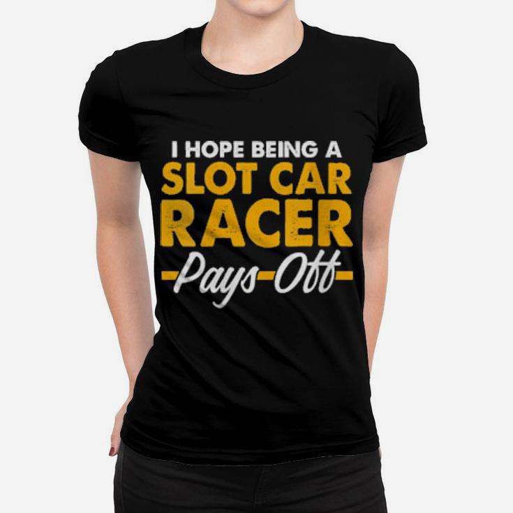 Womens Slot Car Racing Pay Off Race Track Racer Women T-shirt