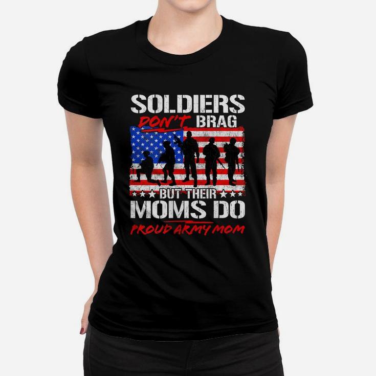 Womens Soldiers Don't Brag Proud Army Mom Funny Military Mother Women T-shirt