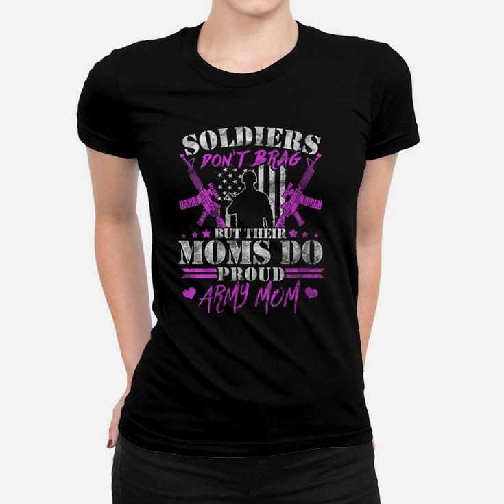 Womens Soldiers Don't Brag - Proud Army Mom Military Mother Gifts Women T-shirt