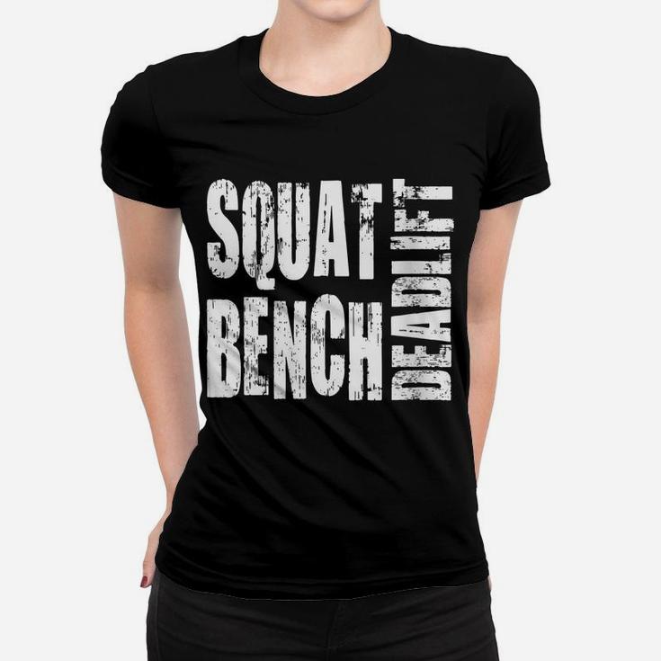 Womens Squat, Bench Press, Deadlift - Powerlifting Women T-shirt