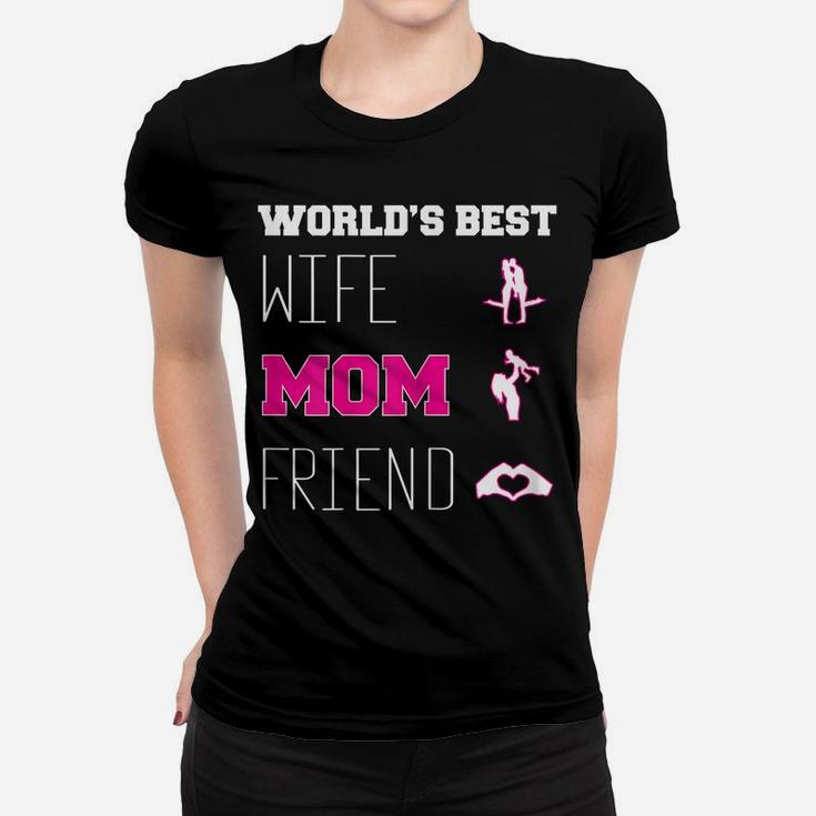Womens World's Best Mother, Wife And Friend Women's Women T-shirt