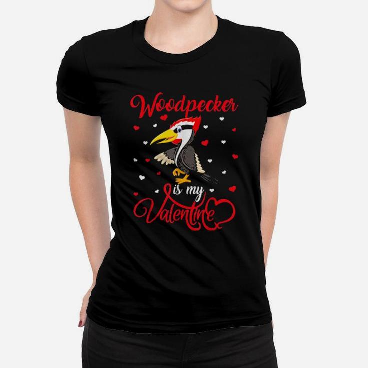 Woodpecker Is My Valentine Woodpecker Valentine's Day Women T-shirt