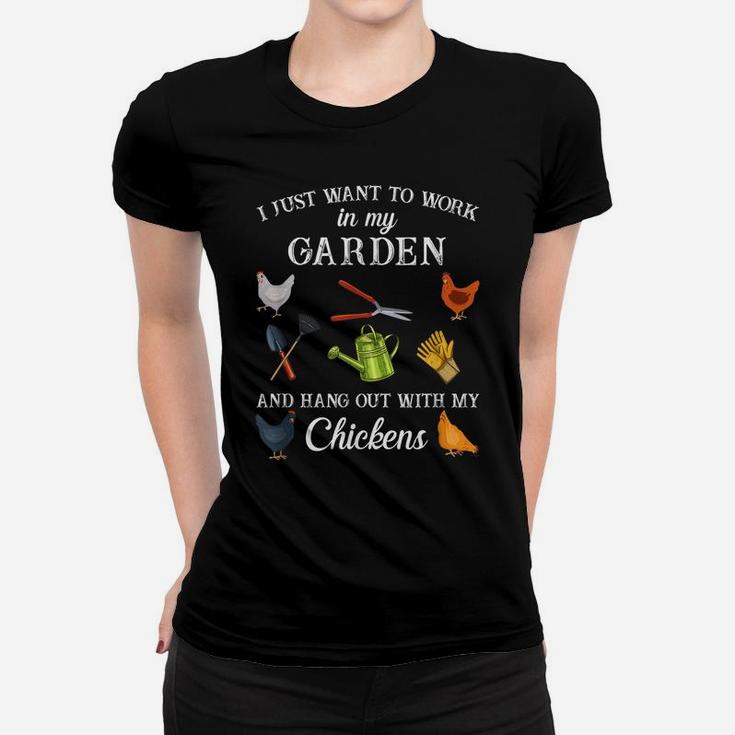 Work In My Garden Hangout With My Chickens Funny Gardening Women T-shirt
