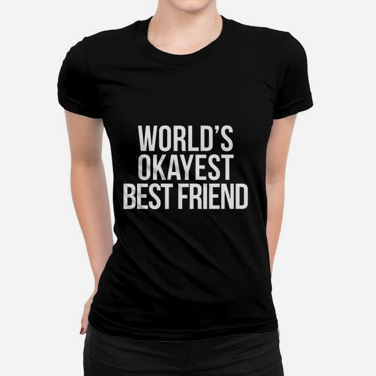 Worlds Okayest Best Friend Women T-shirt