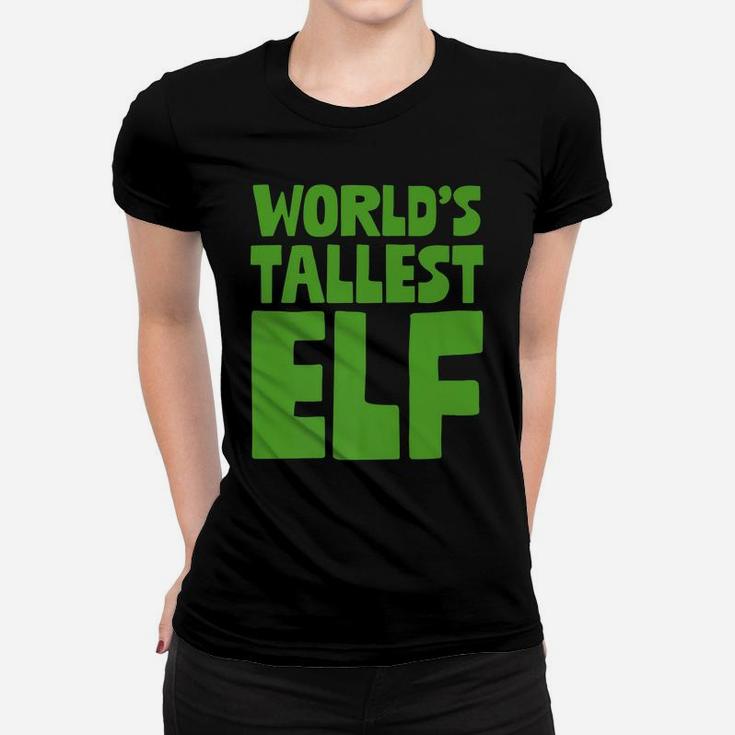 World's Tallest Elf Xmas Santa's Elves Christmas Pun Holiday Women T-shirt