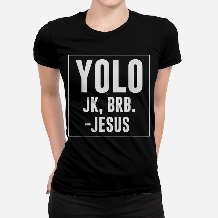 Yolo Jk Brb Jesus Quotes Christ Risen Easter Day Women T-shirt